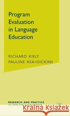 Program Evaluation in Language Education Richard Kiely Pauline Rea-Dickens 9781403945709 Palgrave MacMillan - książka