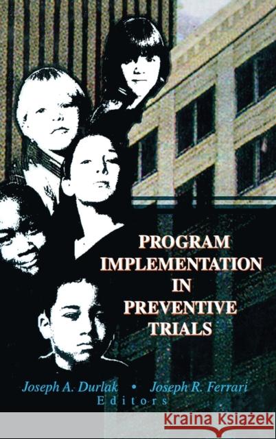 Program Implementation in Preventive Trials Joseph A. Durlak 9780789005236 Haworth Press - książka