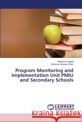 Program Monitoring and Implementation Unit PMIU and Secondary Schools Mudassar Sajjad, Manzoor Hussain Shah 9783659466465 LAP Lambert Academic Publishing - książka