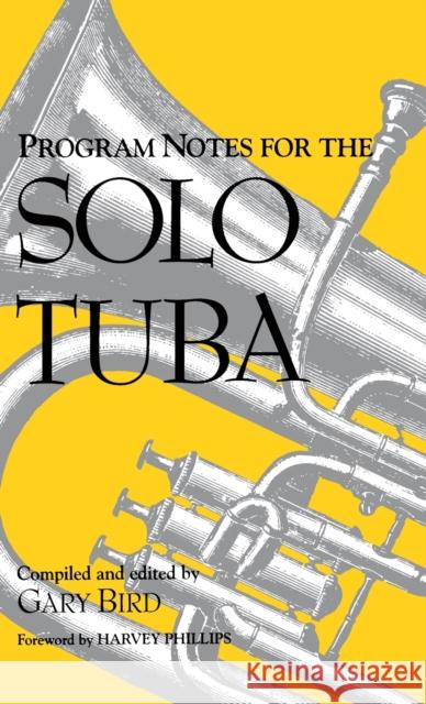 Program Notes for the Solo Tuba Gary Bird 9780253311894 Indiana University Press - książka