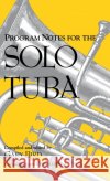 Program Notes for the Solo Tuba Gary Bird 9780253311894 Indiana University Press