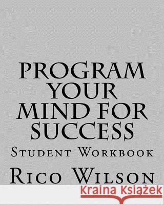 Program Your Mind for Success: Student Workbook Rico Wilson 9781986211840 Createspace Independent Publishing Platform - książka