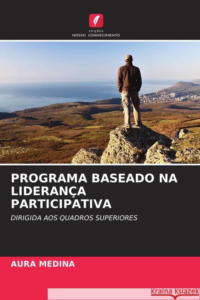 Programa Baseado Na Lideran?a Participativa Aura Medina 9786206847427 Edicoes Nosso Conhecimento - książka