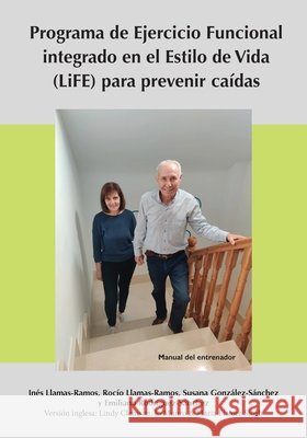 Programa de Ejercicio Funcional integrado en el Estilo de Vida (LiFE) para prevenir caídas - Manual del entrenador Llamas-Ramos, Inés 9781743327661 Sydney University Press - książka