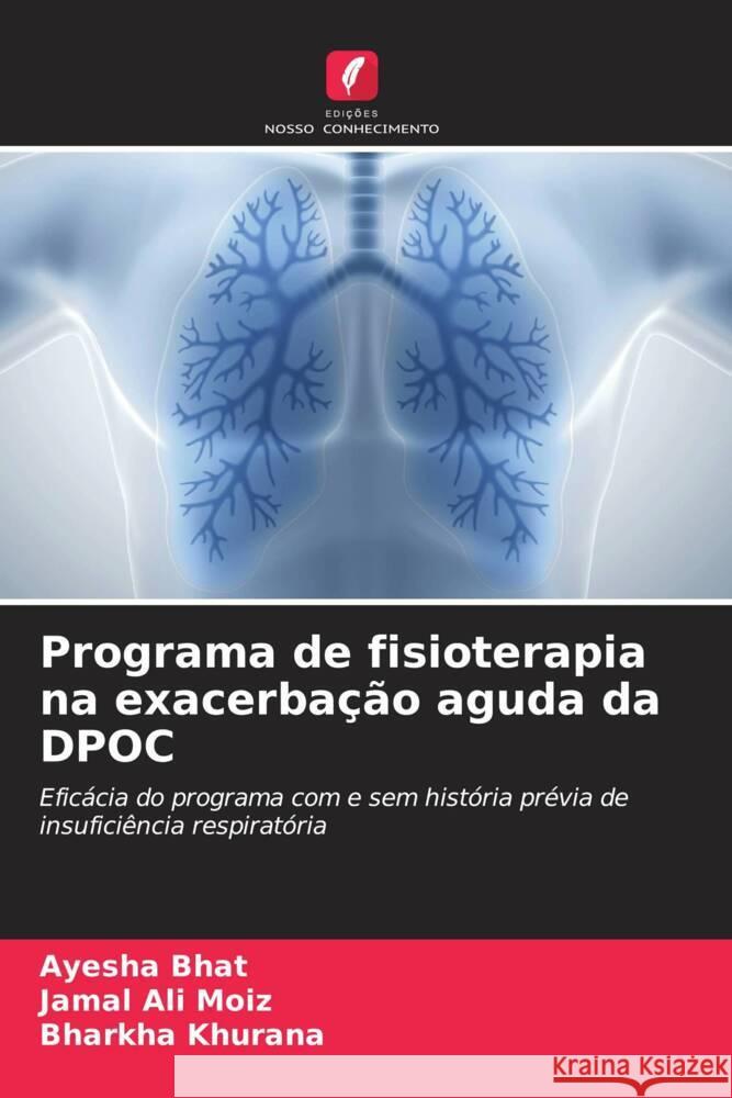 Programa de fisioterapia na exacerbação aguda da DPOC Bhat, Ayesha, Moiz, Jamal Ali, Khurana, Bharkha 9786206448075 Edições Nosso Conhecimento - książka