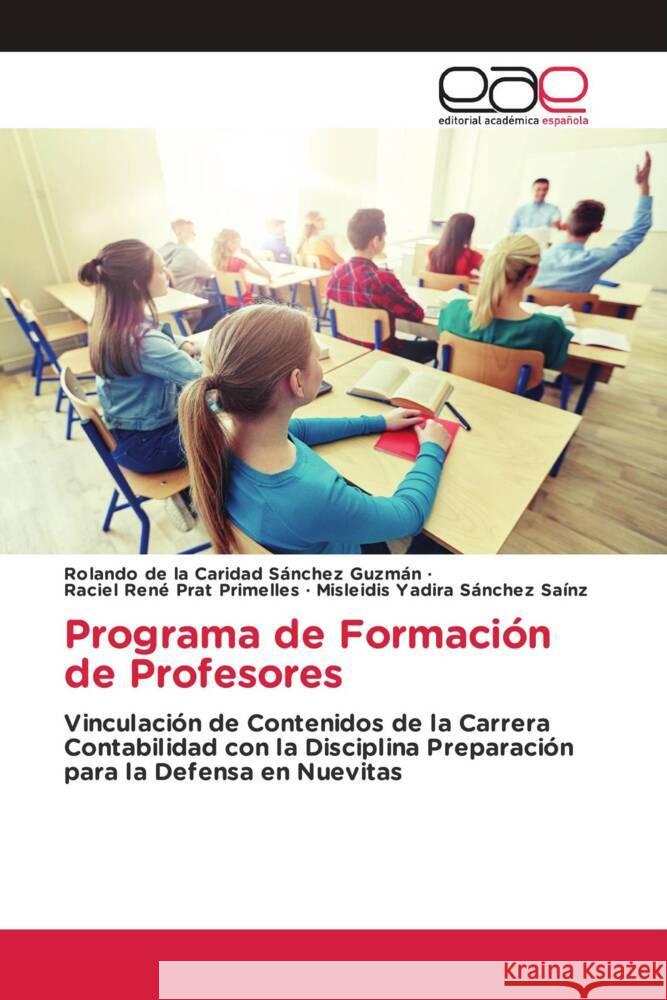 Programa de Formación de Profesores Sánchez Guzmán, Rolando de la Caridad, Prat Primelles, Raciel René, Sánchez Saínz, Misleidis Yadira 9786202128490 Editorial Académica Española - książka