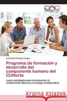 Programa de formación y desarrollo del componente humano del CUNorte Almonte Vargas, Luis Rafael 9786202113823 Editorial Académica Española - książka