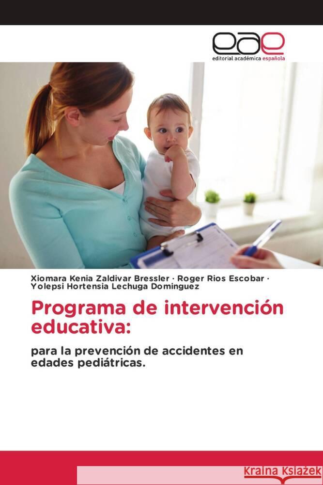 Programa de intervención educativa: Zaldivar Bressler, Xiomara Kenia, Rios Escobar, Roger, Lechuga Domínguez, Yolepsi Hortensia 9786203888133 Editorial Académica Española - książka