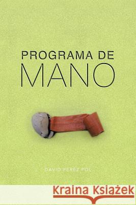 Programa de Mano David Perez Pol 9781463326562 Palibrio - książka