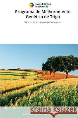 Programa de Melhoramento Genético de Trigo Batista Ferreira, Luiz Gustavo 9786209293436 Novas Edições Acadêmicas - książka