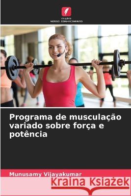 Programa de musculacao variado sobre forca e potencia Munusamy Vijayakumar   9786206072126 Edicoes Nosso Conhecimento - książka