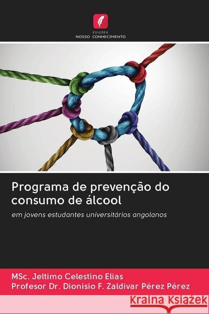 Programa de prevenção do consumo de álcool Celestino Elias, MSc. Jeltimo; Pérez, Profesor Dr. Dionisio F. Zaldivar Pérez 9786202776868 Edicoes Nosso Conhecimento - książka