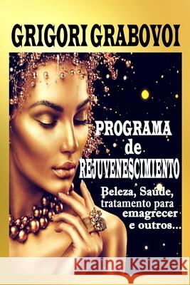 Programa de Rejuvenescimento: Beleza, Saúde, Perda de Peso e outros.... Grigori Grabovoi, Edilma Angel * Eam Publishing 9781798235959 Independently Published - książka