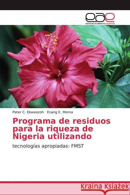 Programa de residuos para la riqueza de Nigeria utilizando : tecnologías apropiadas: FMST Ekweozoh, Peter C.; Moma, Enang E. 9786200370310 Editorial Académica Española - książka