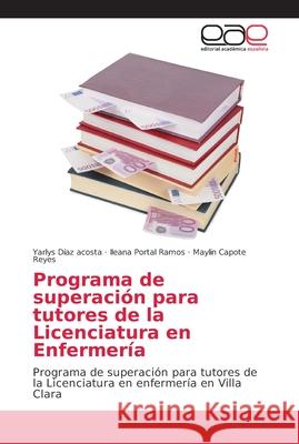 Programa de superación para tutores de la Licenciatura en Enfermería Díaz Acosta, Yarlys 9786202148528 Editorial Académica Española - książka