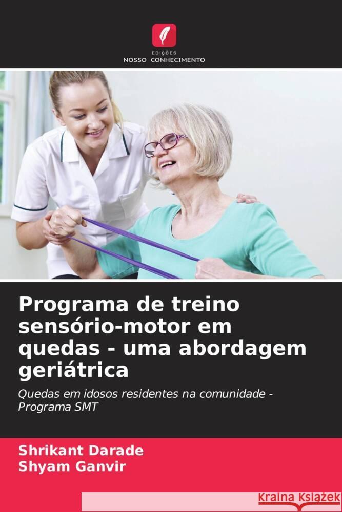 Programa de treino sens?rio-motor em quedas - uma abordagem geri?trica Shrikant Darade Shyam Ganvir 9786207358854 Edicoes Nosso Conhecimento - książka