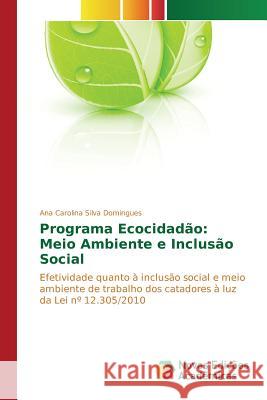 Programa Ecocidadão: Meio Ambiente e Inclusão Social Silva Domingues Ana Carolina 9783841705747 Novas Edicoes Academicas - książka