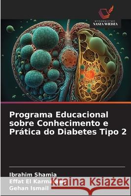 Programa Educacional sobre Conhecimento e Pr?tica do Diabetes Tipo 2 Ibrahim Shamia Effat E Gehan Ismail 9786209201882 Wydawnictwo Nasza Wiedza - książka