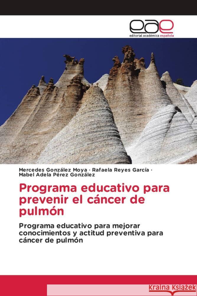 Programa educativo para prevenir el cáncer de pulmón González Moya, Mercedes, Reyes García, Rafaela, Pérez González, Mabel Adela 9786202131315 Editorial Académica Española - książka