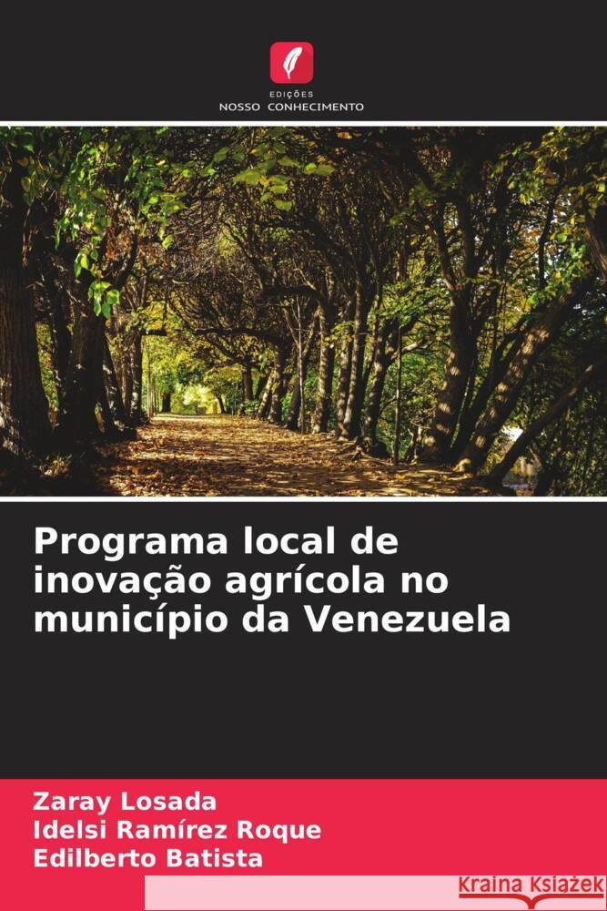 Programa local de inova??o agr?cola no munic?pio da Venezuela Zaray Losada Idelsi Ram?re Edilberto Batista 9786207395224 Edicoes Nosso Conhecimento - książka
