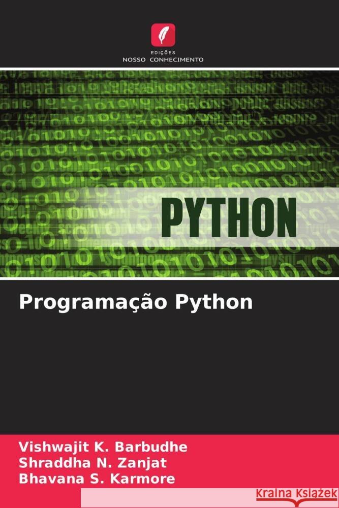 Programa??o Python Vishwajit K. Barbudhe Shraddha N. Zanjat Bhavana S. Karmore 9786207973774 Edicoes Nosso Conhecimento - książka