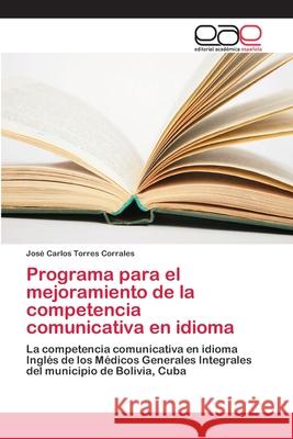 Programa para el mejoramiento de la competencia comunicativa en idioma Jos Torre 9786202133166 Editorial Academica Espanola - książka