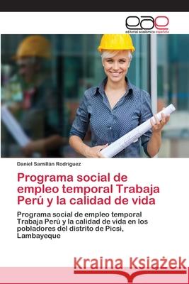 Programa social de empleo temporal Trabaja Perú y la calidad de vida Samillán Rodríguez, Daniel 9786202099837 Editorial Académica Española - książka