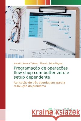 Programação de operações flow shop com buffer zero e setup dependente Iwama Takano, Mauricio 9786139702701 Novas Edicioes Academicas - książka
