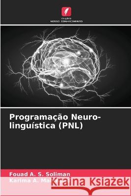 Programacao Neuro-linguistica (PNL) Fouad A S Soliman Karima A Mahmoud  9786205779132 Edicoes Nosso Conhecimento - książka