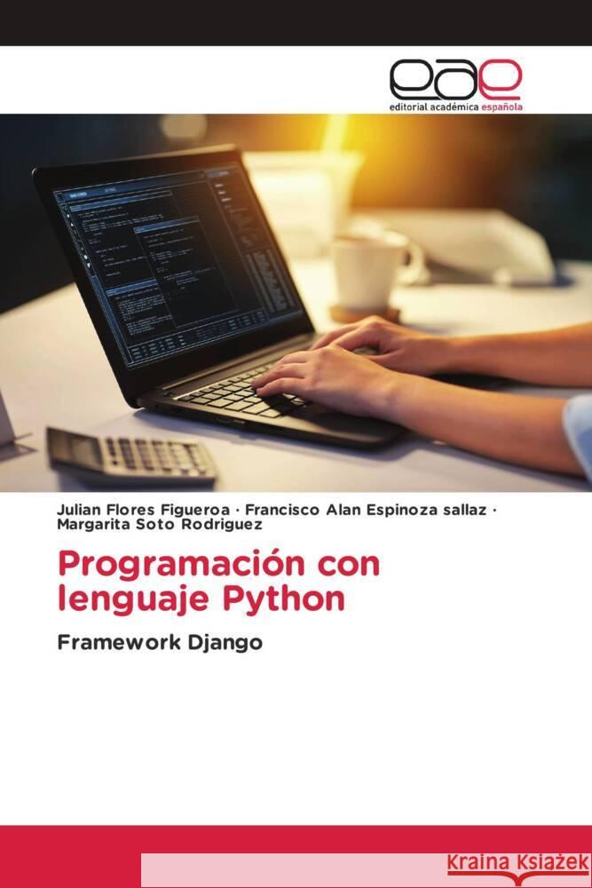 Programación con lenguaje Python Flores Figueroa, Julian, Espinoza sallaz, Francisco Alan, Soto Rodríguez, Margarita 9783841754110 Editorial Académica Española - książka