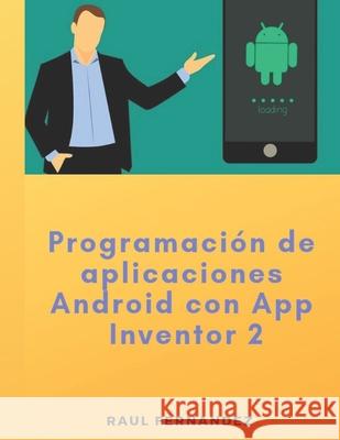 Programación de aplicaciones Android con App Inventor 2 Fernandez, Raul 9781795711814 Independently Published - książka