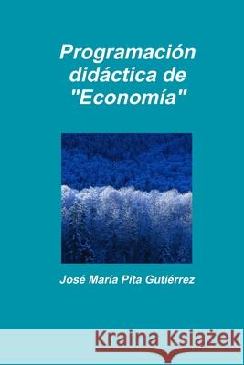 Programación didáctica de Economía Pita Gutiérrez, José María 9781446645031 Lulu.com - książka