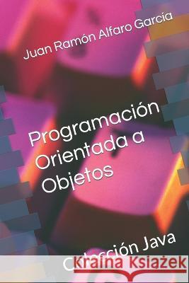 Programacion Orientada a Objetos Juan Ramon Alfaro Garcia   9798393137427 Independently Published - książka