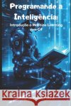 Programando a Inteligência: Introdução a Machine Learning com C# Salvi, Wagner Perdão 9798287772901 Independently Published