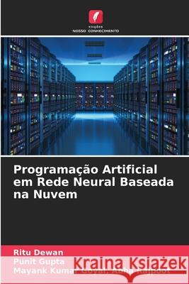 Programação Artificial em Rede Neural Baseada na Nuvem Ritu Dewan, Punit Gupta, Mayank Kumar Goyal Abha Rajpoot 9786204109213 Edicoes Nosso Conhecimento - książka