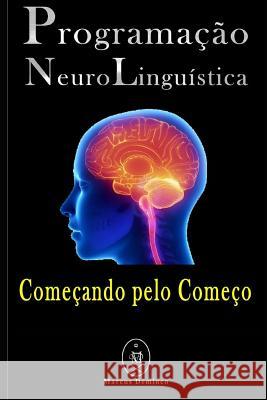 Programação Neurolinguística - Começando pelo Começo Deminco, Marcus 9781983132643 Independently Published - książka