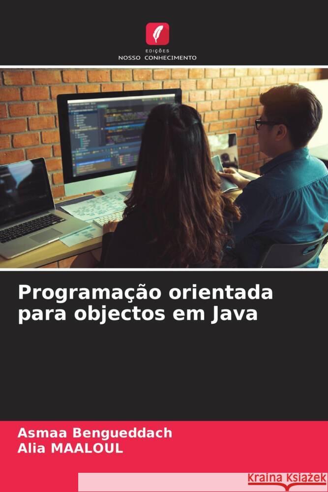 Programação orientada para objectos em Java Bengueddach, Asmaa, MAALOUL, Alia 9786206346951 Edições Nosso Conhecimento - książka