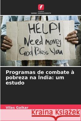Programas de combate ? pobreza na ?ndia: um estudo Vilas Gaikar 9786139715756 Edicoes Nosso Conhecimento - książka