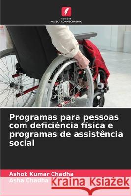 Programas para pessoas com defici?ncia f?sica e programas de assist?ncia social Ashok Kumar Chadha Asha Chadha 9786209083037 Edicoes Nosso Conhecimento - książka