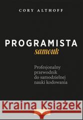 Programista samouk. Profesjonalny przewodnik do... Cory Althoff 9788328394278 Helion - książka