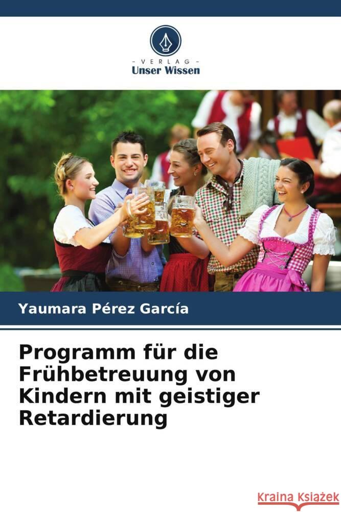Programm für die Frühbetreuung von Kindern mit geistiger Retardierung Pérez García, Yaumara 9786206382737 Verlag Unser Wissen - książka