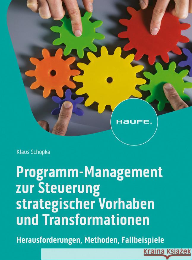 Programm-Management zur Steuerung strategischer Vorhaben und Transformationen Schopka, Klaus 9783648179031 Haufe - książka