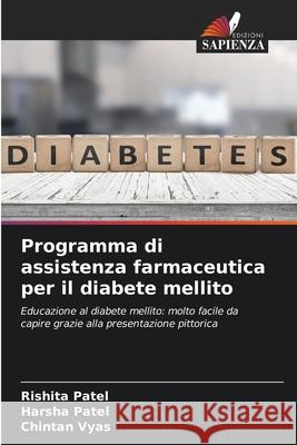 Programma di assistenza farmaceutica per il diabete mellito Patel, Rishita, Patel, Harsha, Vyas, Chintan 9786206826941 Edizioni Sapienza - książka