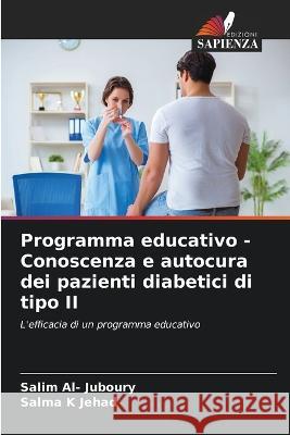 Programma educativo - Conoscenza e autocura dei pazienti diabetici di tipo II Salim Al- Juboury Salma K Jehad  9786206112204 Edizioni Sapienza - książka