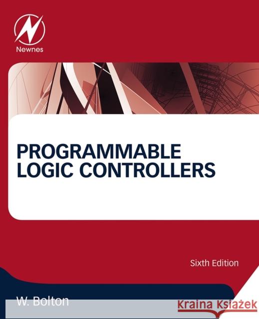 Programmable Logic Controllers Bolton, William   9780128029299 Elsevier Science & Technology - książka