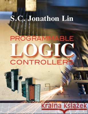 Programmable Logic Controllers S. J. Lin 9780831135072 Industrial Press - książka