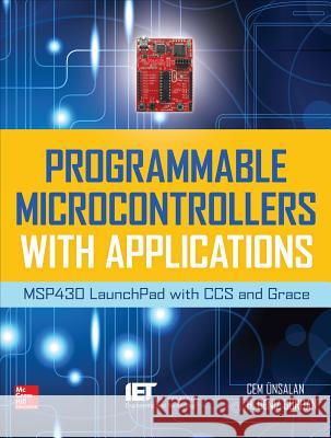 Programmable Microcontrollers with Applications: Msp430 Launchpad with CCS and Grace Unsalan, Cem 9780071830034 MCGRAW-HILL PROFESSIONAL - książka