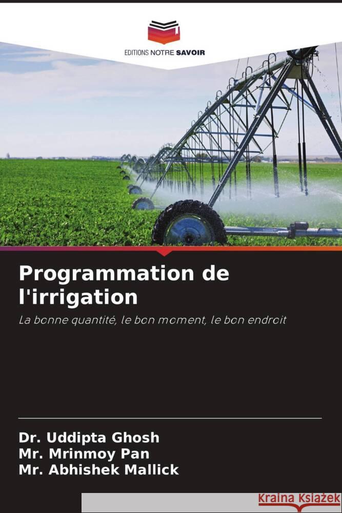 Programmation de l'irrigation Ghosh, Dr. Uddipta, Pan, Mr. Mrinmoy, Mallick, Mr. Abhishek 9786209656644 Editions Notre Savoir - książka