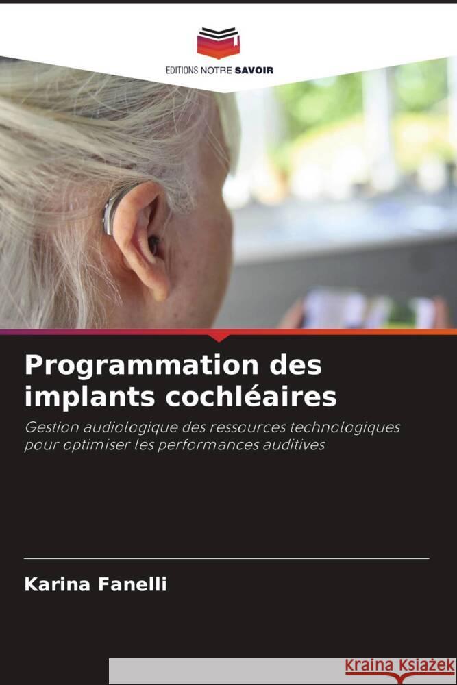 Programmation des implants cochléaires Fanelli, Karina 9786206521563 Editions Notre Savoir - książka