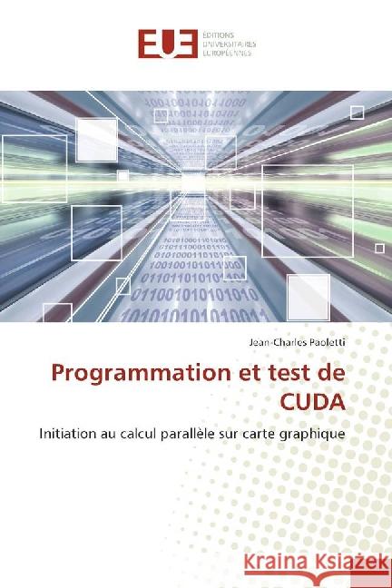 Programmation et test de CUDA : Initiation au calcul parallèle sur carte graphique Paoletti, Jean-Charles 9783639504293 Éditions universitaires européennes - książka
